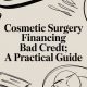 Cosmetic surgery financing bad credit: A practical guide
