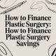 How to Finance Plastic Surgery: how to finance plastic surgery savings