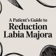 A Patient’s Guide to Reduction Labia Majora