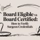 Board Eligible vs Board Certified: How to Verify Surgeon Credentials