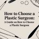 How to Choose a Plastic Surgeon: A Guide on how to choose a plastic surgeon