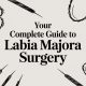 Your Complete Guide to Labia Majora Surgery