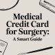 Medical Credit Card for Surgery: A Smart Guide