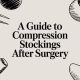 A Guide to Compression Stockings After Surgery