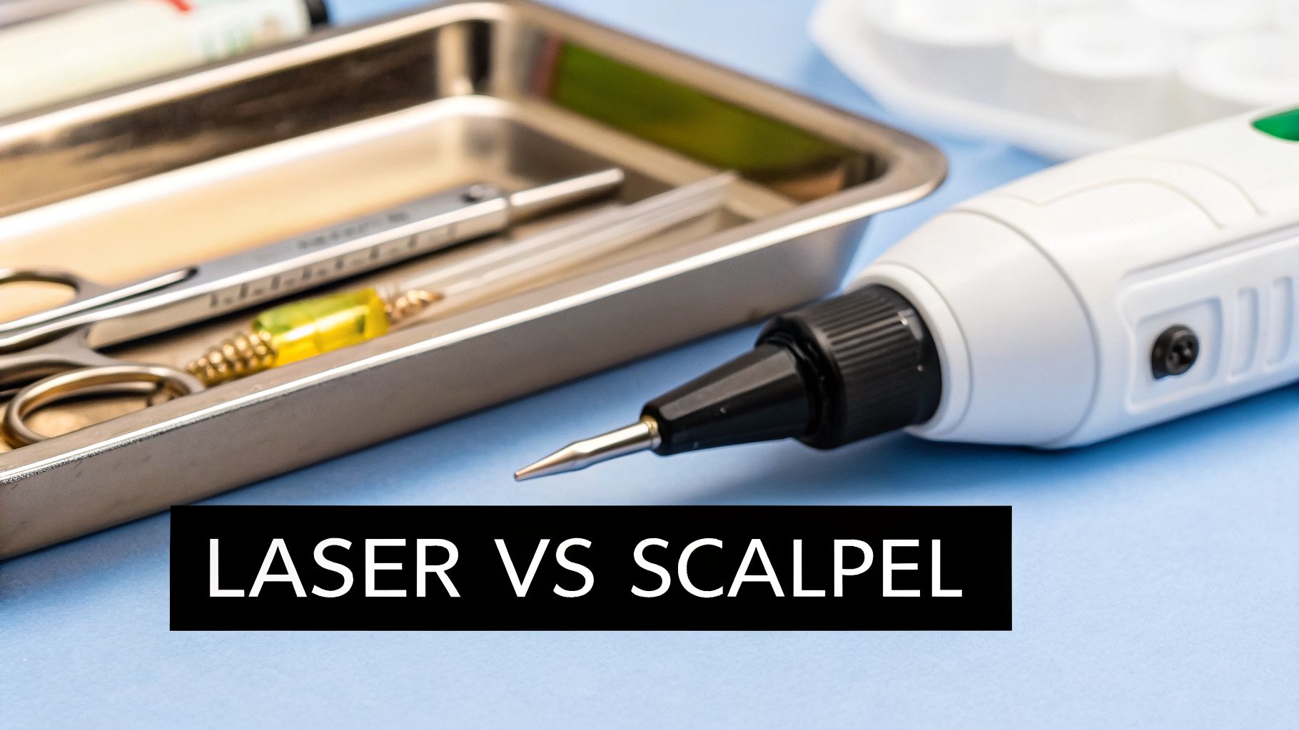 Medical tools on a blue surface, including a modern laser device and traditional surgical instruments, with text 'LASER VS SCALPEL'.