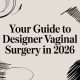 Your Guide to Designer Vaginal Surgery in 2026