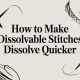 How to Make Dissolvable Stitches Dissolve Quicker