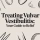 Treating Vulvar Vestibulitis: Your Guide to Relief