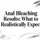 Anal Bleaching Results: What to Realistically Expect