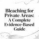 Bleaching for Private Areas: A Complete Evidence-Based Guide
