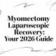 Myomectomy Laparoscopic Recovery: Your 2026 Guide