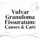 Vulvar Granuloma Fissuratum: Causes & Care